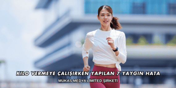 Kilo Vermeye Çalışırken Yapılan 7 Yaygın Hata