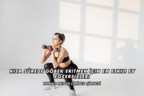 Kısa Sürede Göbek Eritmek İçin En Etkili Ev Egzersizleri