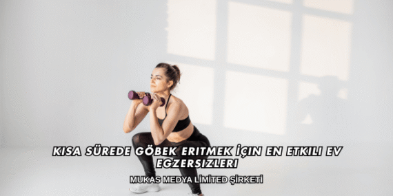 Kısa Sürede Göbek Eritmek İçin En Etkili Ev Egzersizleri