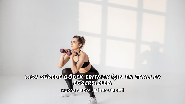 Kısa Sürede Göbek Eritmek İçin En Etkili Ev Egzersizleri