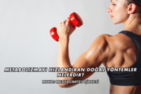 Metabolizmayı Hızlandıran Doğal Yöntemler Nelerdir?