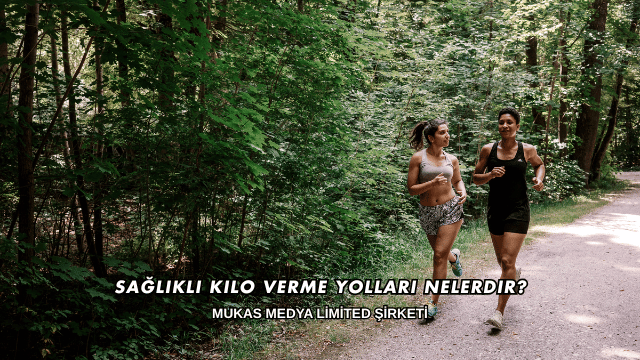 Sağlıklı Kilo Verme Yolları Nelerdir?