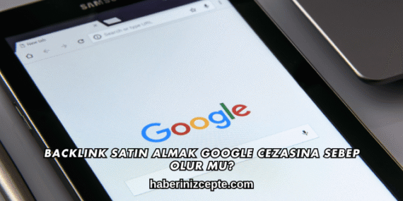 Backlink Satın Almak Google Cezasına Sebep Olur mu?