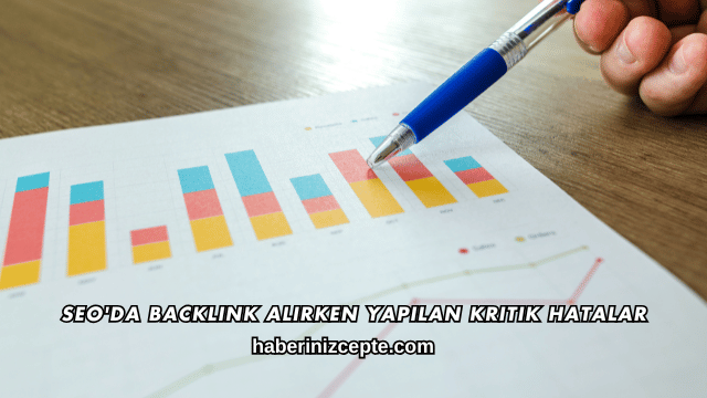 SEO'da Backlink Alırken Yapılan Kritik Hatalar