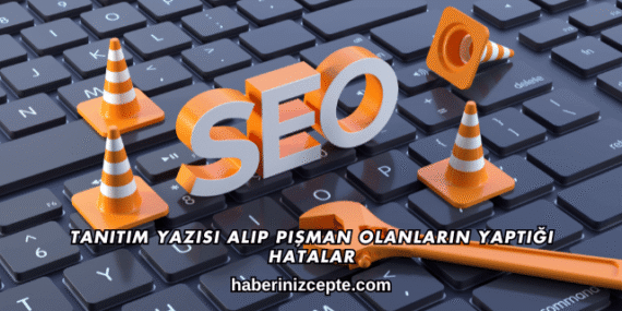 Tanıtım Yazısı Alıp Pişman Olanların Yaptığı Hatalar