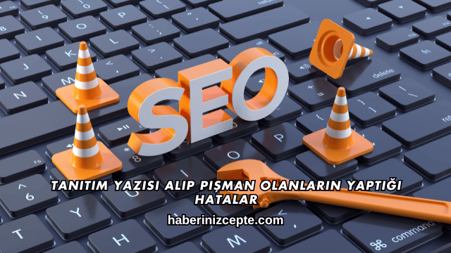 Tanıtım Yazısı Alıp Pişman Olanların Yaptığı Hatalar