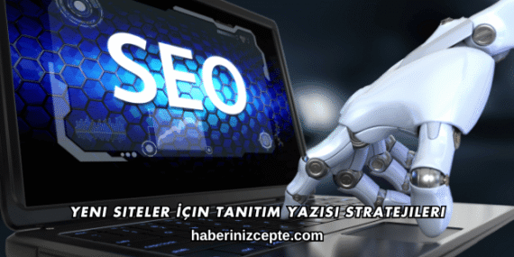 Yeni Siteler İçin Tanıtım Yazısı Stratejileri